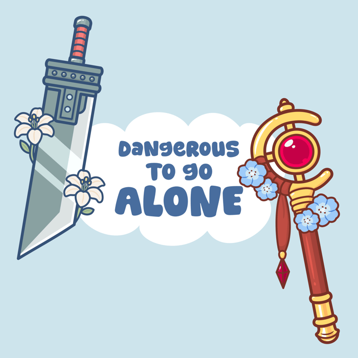 Dangerous To Go Alone