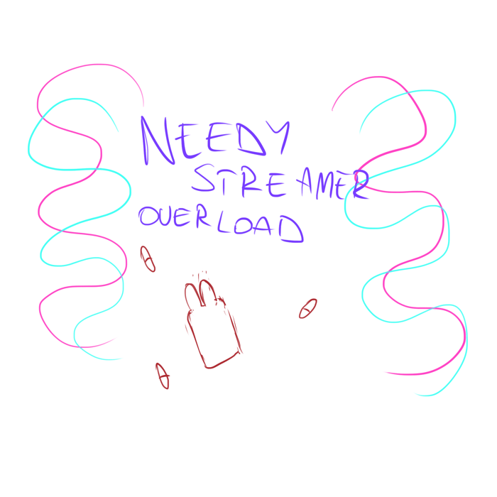 NEEDY STREAMER OVERLOAD