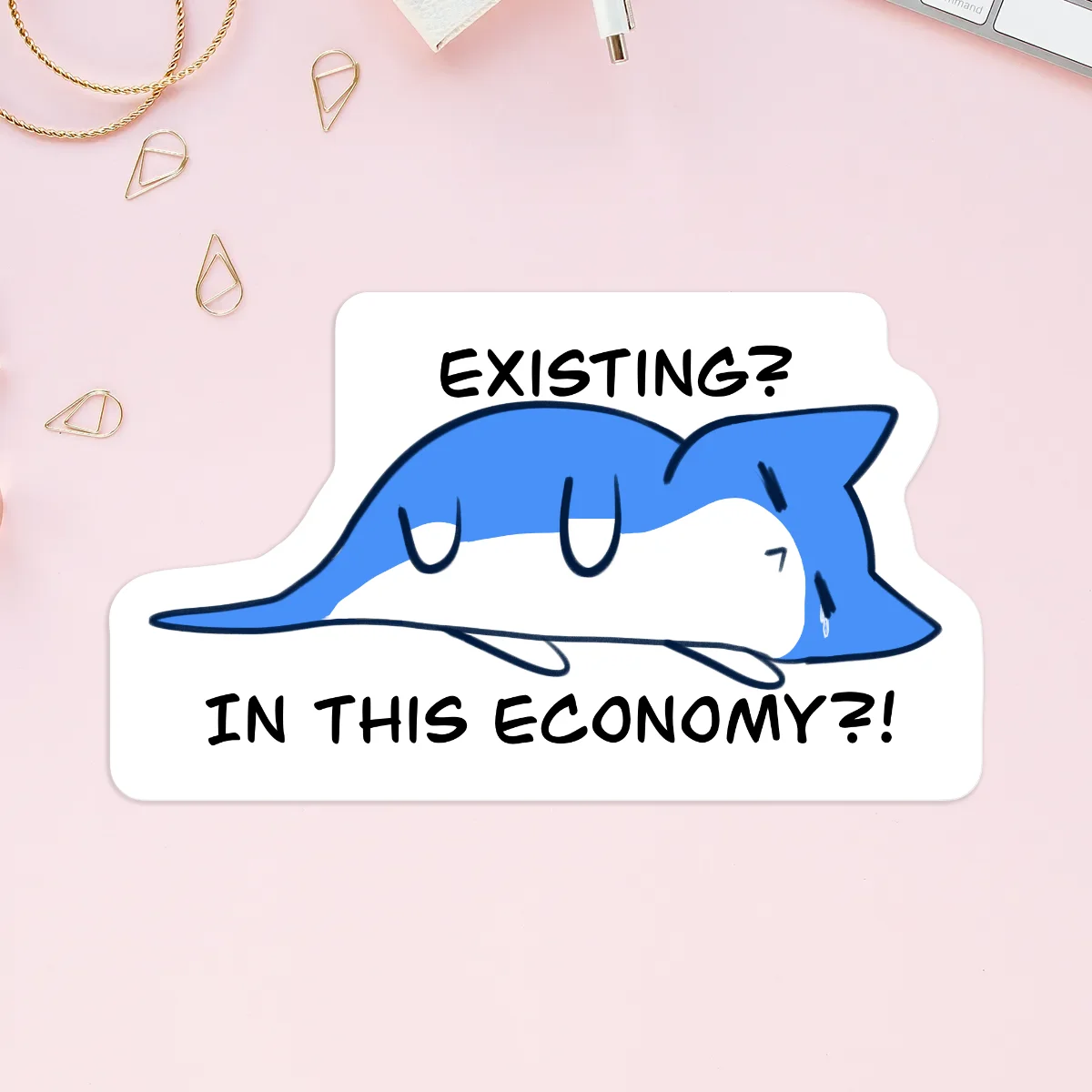 Existing in this economy!? - Custom Vinyl Stickers